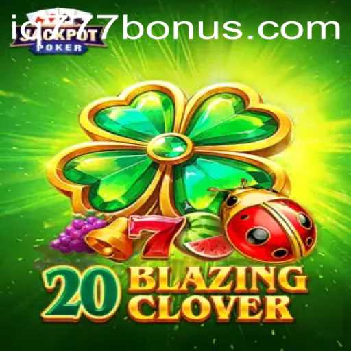 Exploring the Enchanting World of 20BlazingClover: A Comprehensive Guide