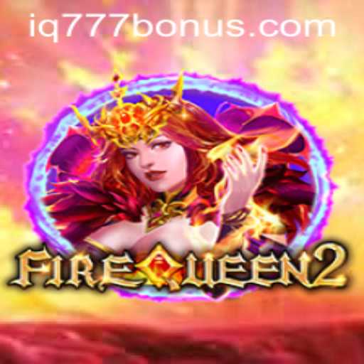 Discover the Enchanting World of FireQueen2: The Ultimate Gaming Experience with IQ777
