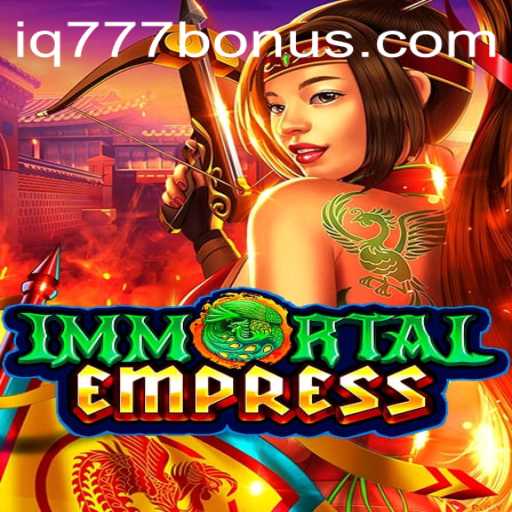 ImmortalEmpress: Dive into a World of Strategy and Fantasy with IQ777